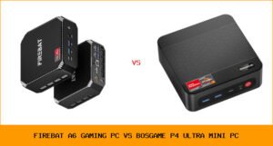 FIREBAT A6 gaming PC vs BOSGAME P4 Ultra Mini PC