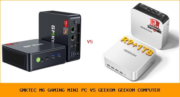 GMKtec M6 Gaming Mini PC vs GEEKOM GEEKOM computer
