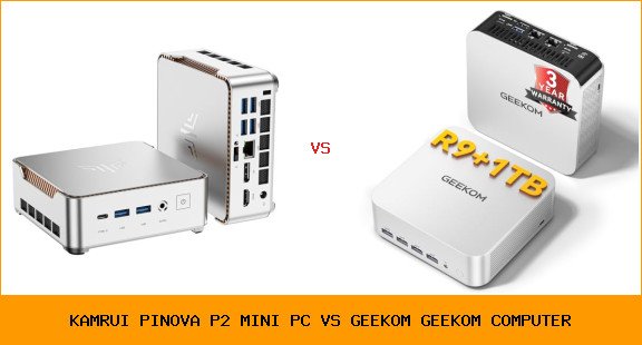KAMRUI Pinova P2 Mini PC vs GEEKOM GEEKOM computer